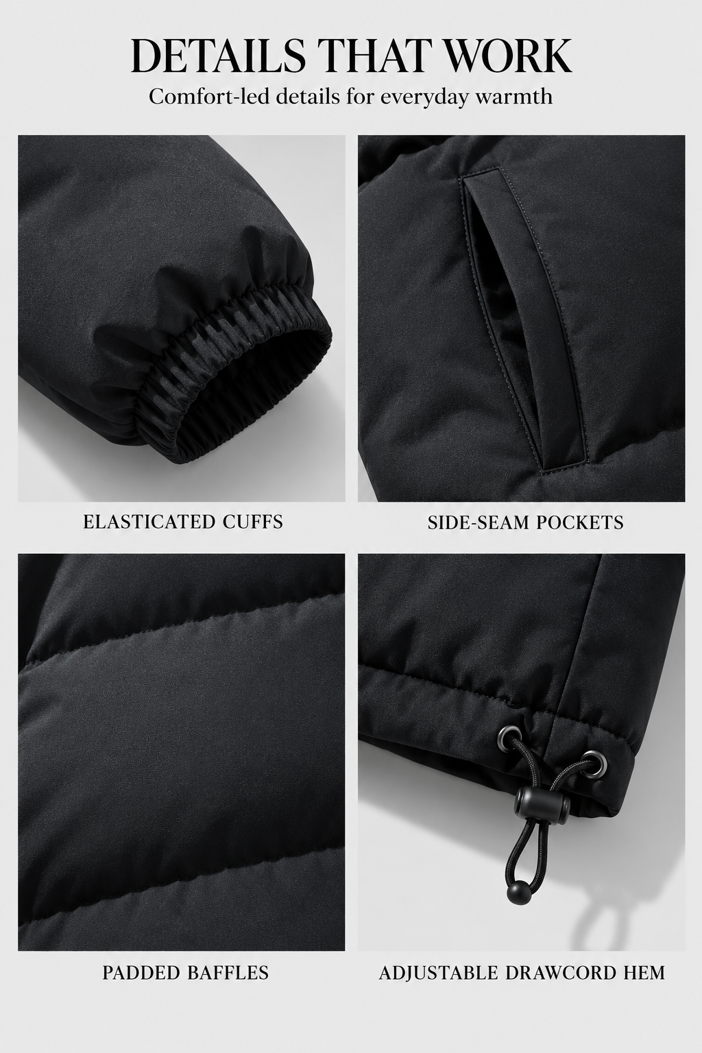 Elasticated cuffs, side-seam pockets, padded baffles and adjustable drawcord hem